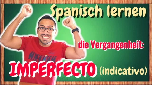 Spanisch Imperfecto lernen, die Vergangenheit