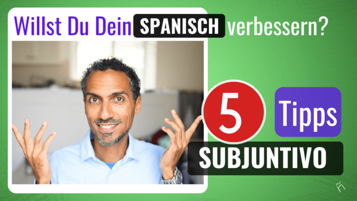 Spanisch Subjuntivo Verstehen mit 5 Tipps