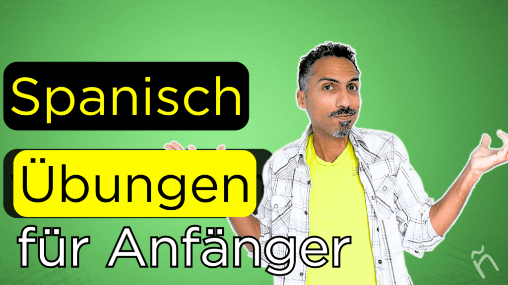 Spanisch lernen für Anfänger A1 Übungen