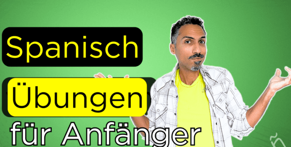 Spanisch lernen für Anfänger A1 Übungen